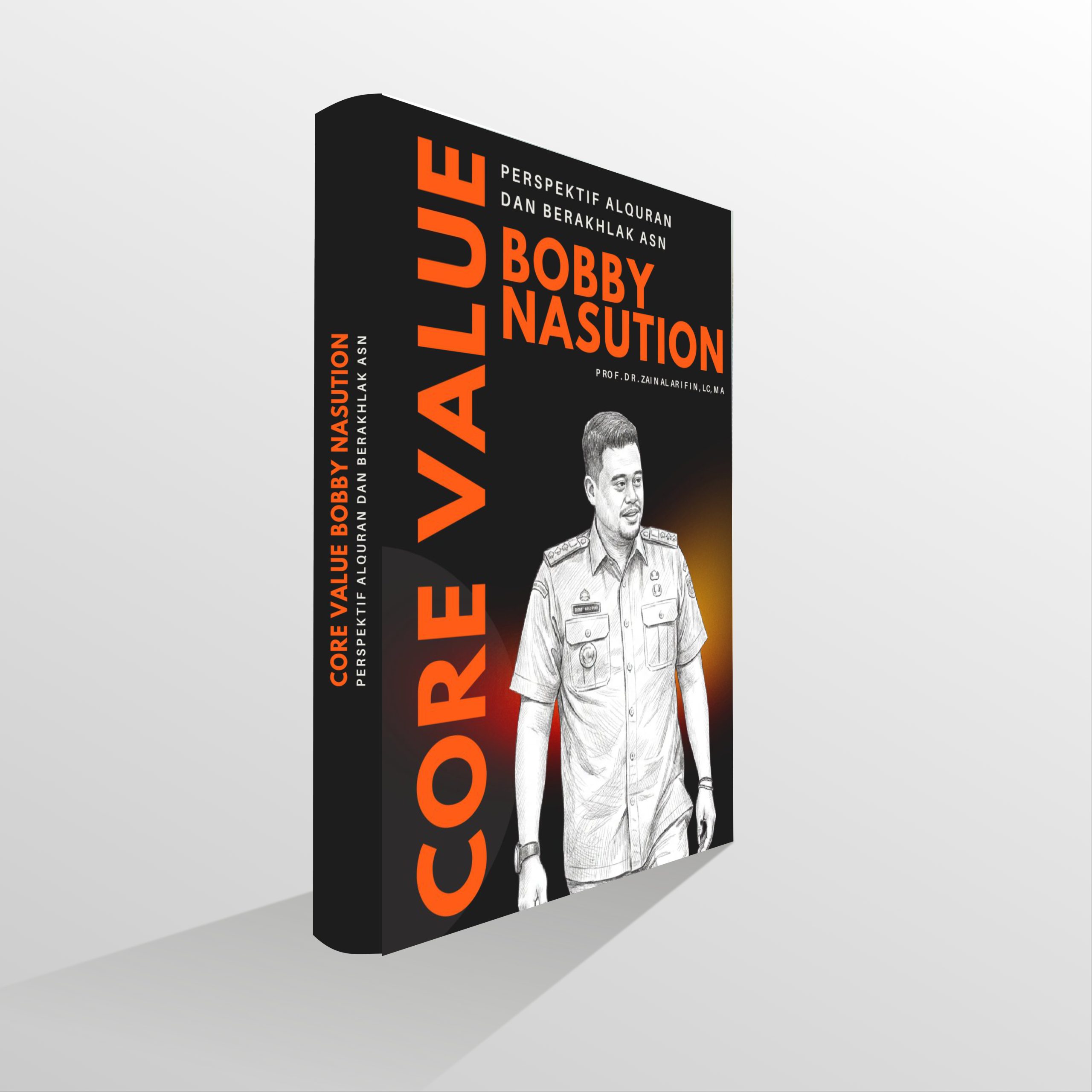 Core Value Bobby Nasution: Perspektif AlQuran dan Berakhlak ASN buku bobby